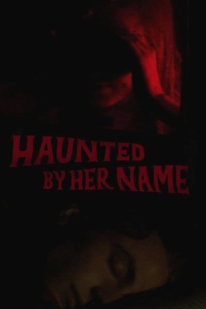 haunted by her name  مشاهدة فيلم