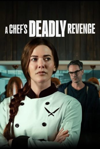 مشاهدة فيلم A Chef’s Deadly Revenge 2024 مترجم