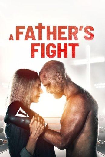  مشاهدة فيلم A Father’s Fight 2021 مترجم