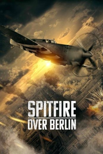 مشاهدة فيلم Spitfire Over Berlin 2022 مترجم