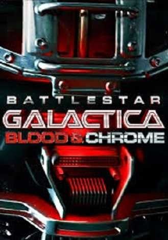  مشاهدة فيلم Battlestar Galactica Blood and Chrome 2012 مترجم
